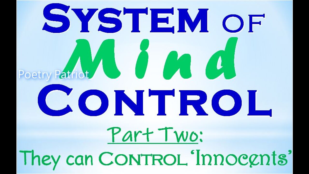 System of Mind Control, Part 2 - They Can Control Innocents