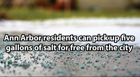 Ann Arbor residents can pick up five gallons of salt for free from the city