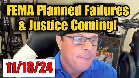 New Scott McKay 11.18.24 - FEMA Planned Failures & Justice Coming!