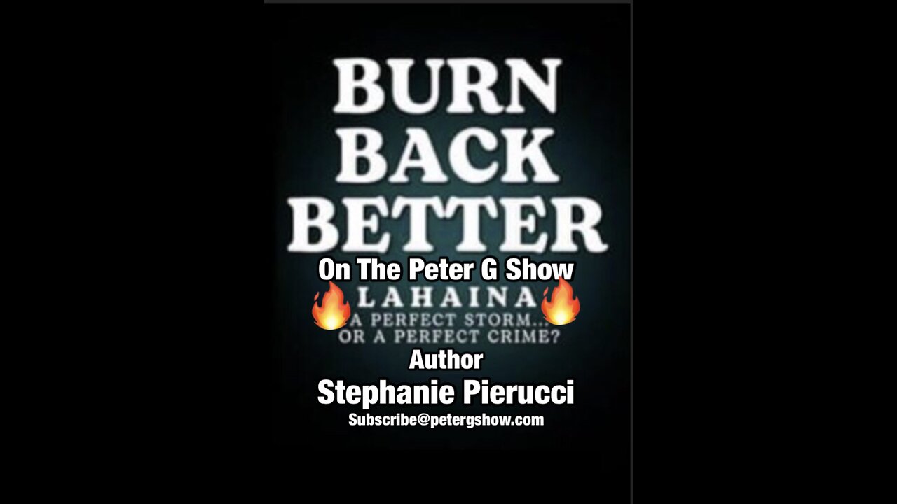 Author Stephanie Pierucci. Lahaina Fire, Burn Back Better. Peter G Show. April 10, 2024. Show #245