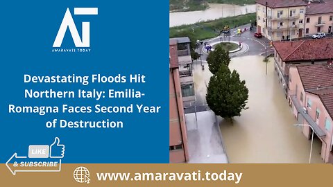 Floods Hit Northern Italy Emilia Romagna Faces Second Year of Destruction | Amaravati Today