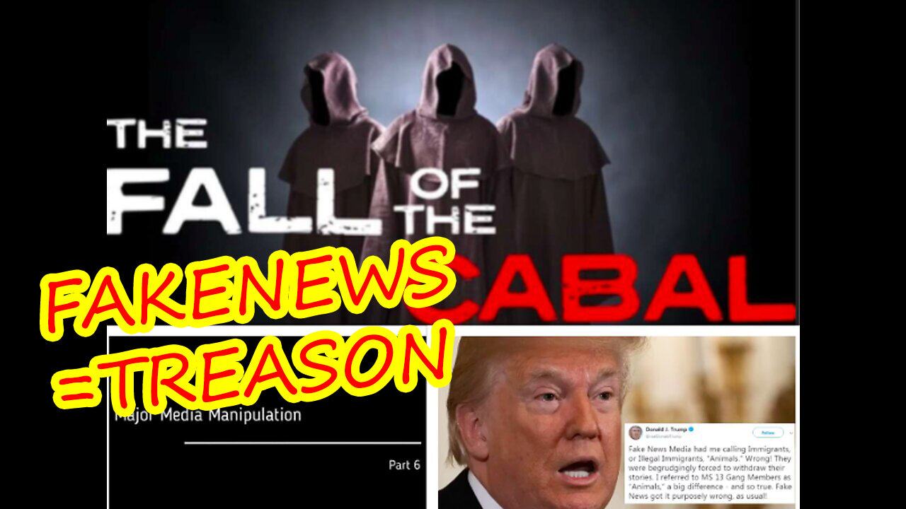 The Fall of The Cabal Part 6 - Major Media Manipulation, FAKENEWS = TREASON