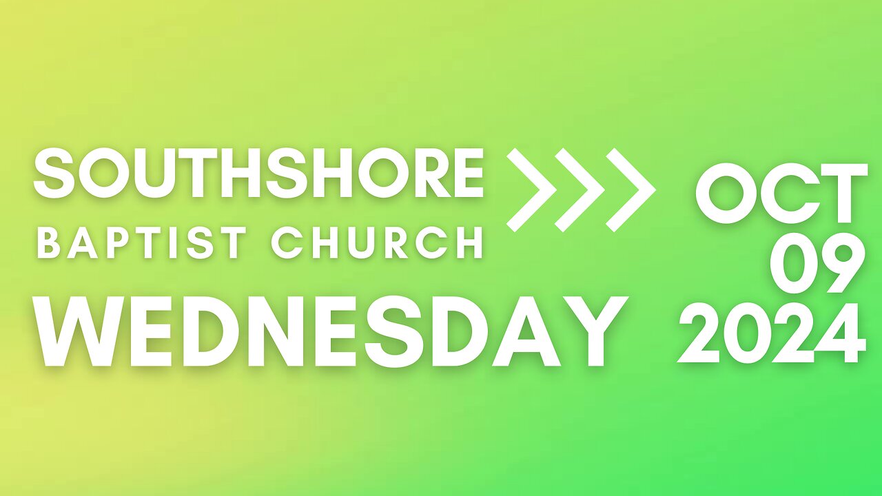 Wednesday Evening Service October 9, 2024 I Pastor Jayme Jackson I Southshore Baptist Church