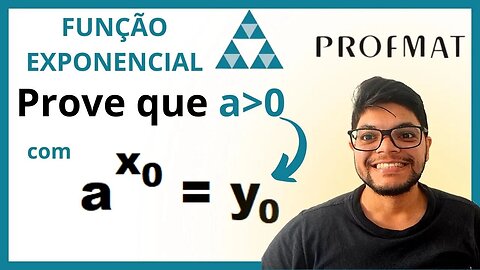 Dados x ≠ 0 e y maior que 0 quaisquer, prove que existe a maior que 0 tal que a^x =y Profmat MA11