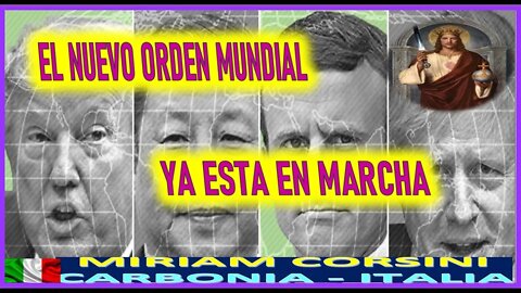 EL NUEVO ORDEN MUNDIAL YA ESTA EN MARCHA - MENSAJE DE JESUCRISTO REY A MIRIAM CORSINI