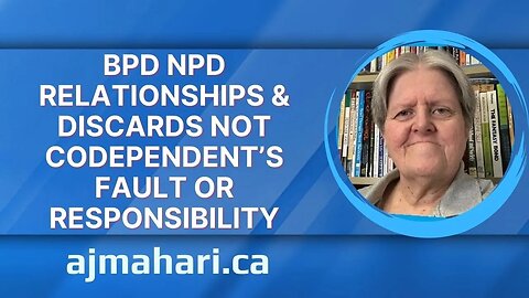 BPD NPD Relationships & Discards Not Codependent’s Fault or Responsibility