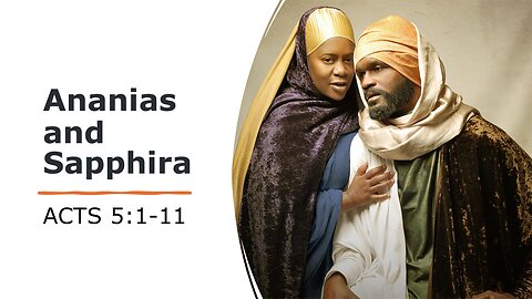 Ananias and Sapphira Acts 5:1-11 (ESV)