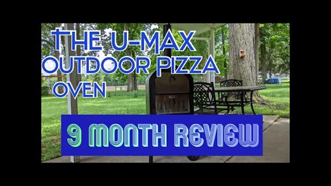 The U-MAX OUTDOOR PIZZA OVEN 9 MONTH REVIEW