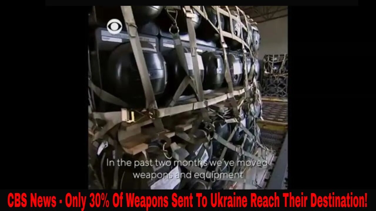 CBS News Says Only 30% Of Weapon Headed To Ukraine Reach Fighters!