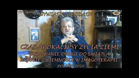 CZAS APOKALIPSY ŻYCIA ZIEMI, BUDOWANIE DROGI ŚWIATŁA WYJŚCIE Z CIEMNOŚCI, CHORÓB, LĘKU 2020©TV IMAGO