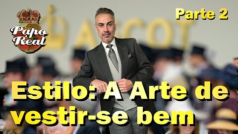 Estilo: A Arte de vestir-se bem - parte 2