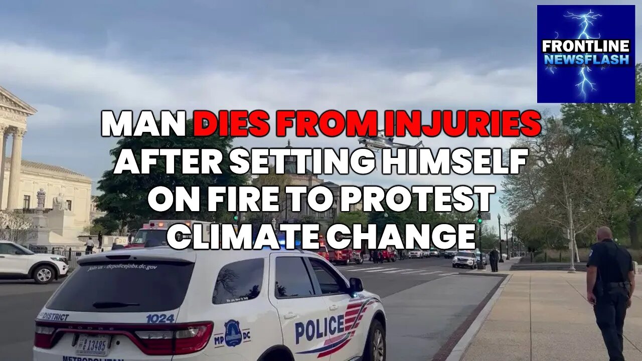 NEWSFLASH: Man Dies from Burn Injuries to Protest "Climate Change" at Supreme Court!