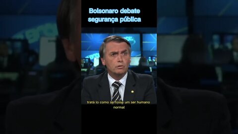 Bolsonaro debate segurança pública