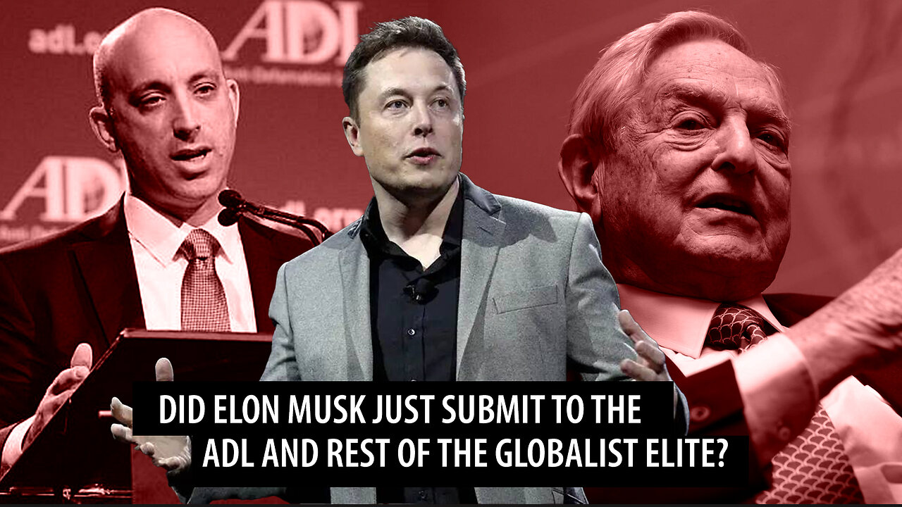 Did Elon Musk Just Submit to the ADL and Rest of Global Elite?