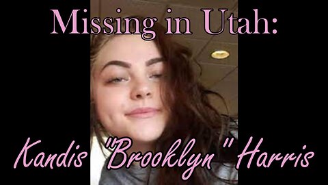 Missing in Utah: Kandis Harris