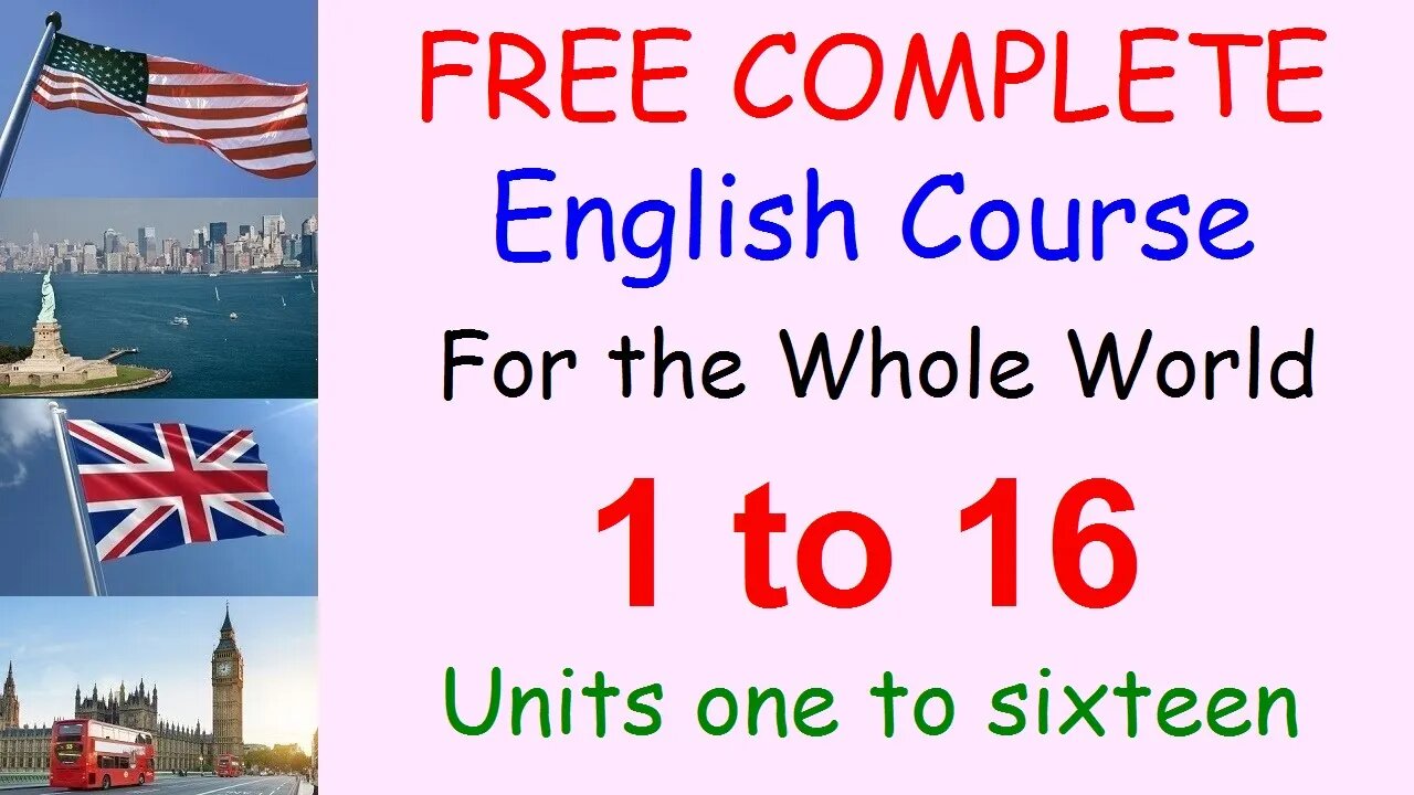 Lessons 1 to 16 - FREE COMPLETE ENGLISH COURSE FOR THE WHOLE WORLD