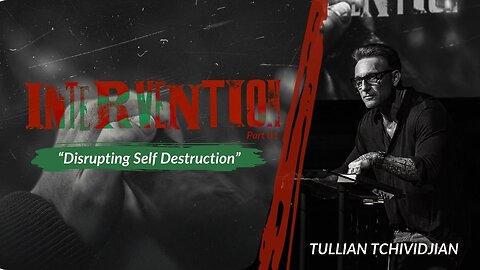 Disrupting Self Destruction | Tullian Tchividjian | "Intervention, Part 01"