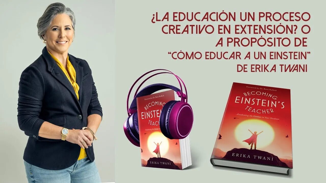 ¿Cómo educar a un Einstein?, La educación un proceso creativo en extensión