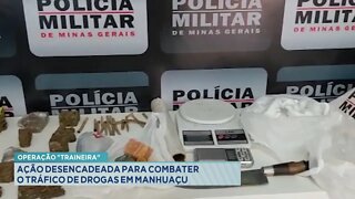 Operação "Traineira": Ação desencadeada para combater o Tráfico de Drogas em Manhuaçu.