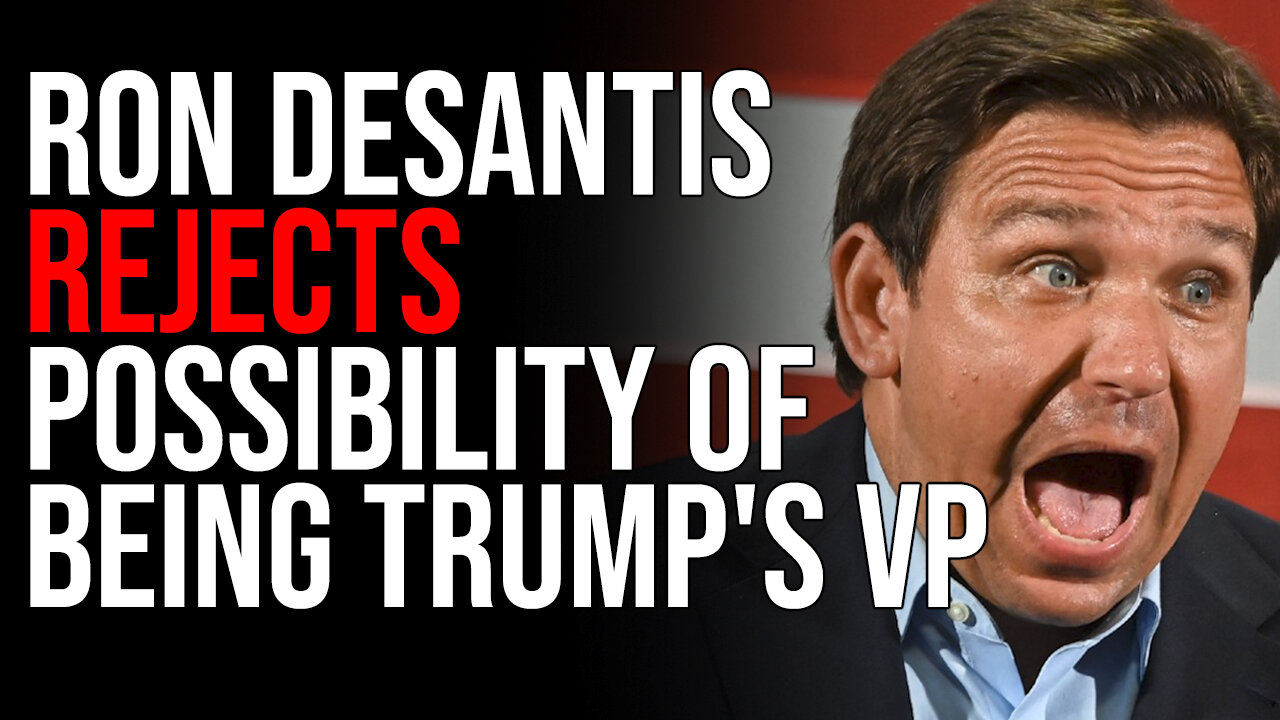 Ron DeSantis REJECTS Possibility Of Being Trump's VP, Says He Won't Be Number Two