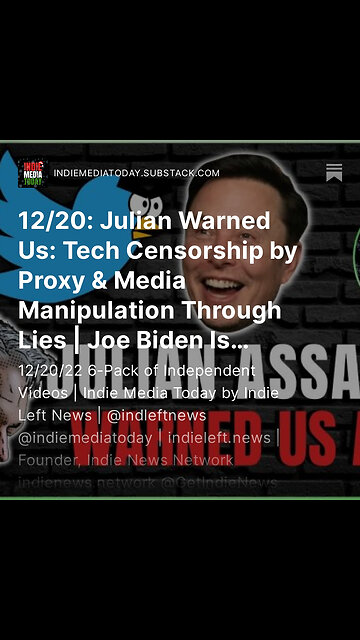 12/20: Julian Warned Us: Tech Censorship by Proxy & Media Manipulation Through Lies +