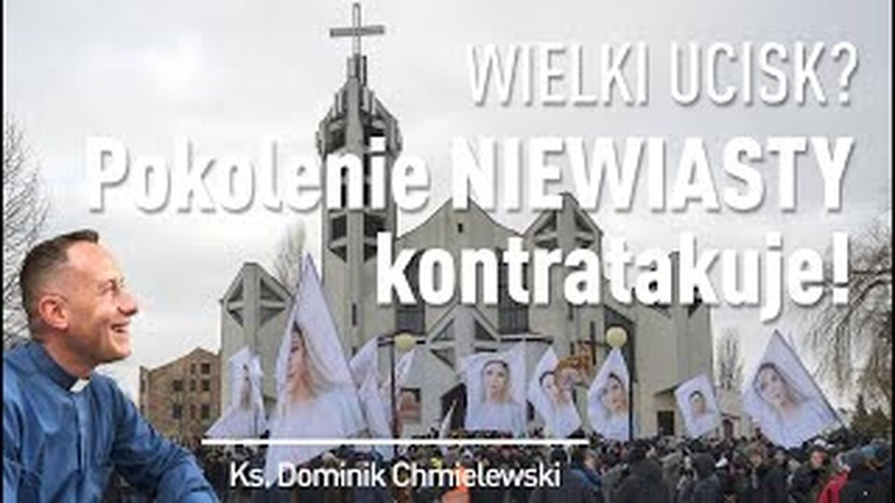 ks. Dominik Chmielewski - WIELKI UCISK? POKOLENIE NIEWIASTY KONTRAATAKUJE!