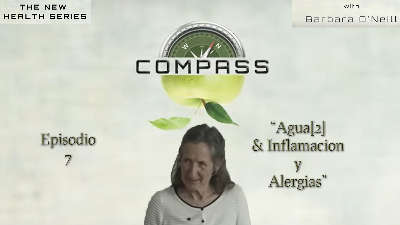 Compass: 07 Agua[2] & Inflamacion Y Alergias con Barbara O'Neill