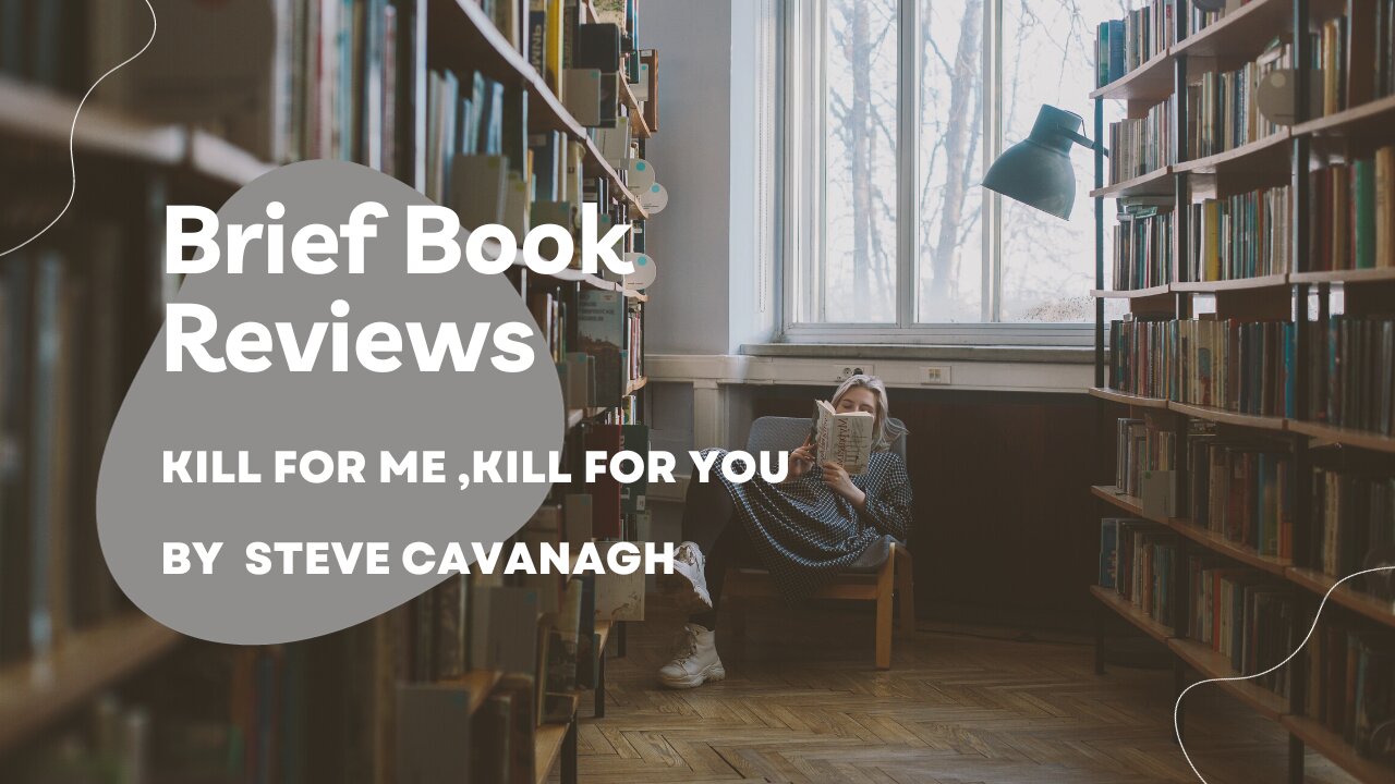 Brief Book Review - KIll For Me KIll For You by Steve Cavanagh