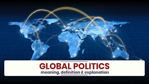 What is GLOBAL POLITICS?