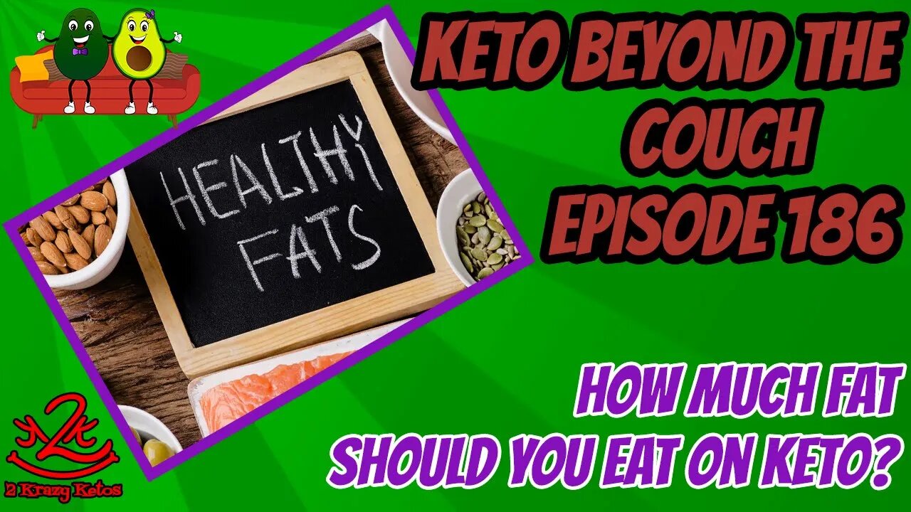 Keto beyond the Couch, ep 186 | How much fat should we eat on Keto?