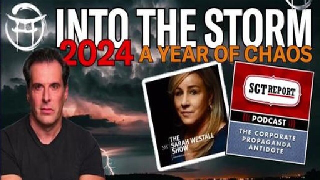 INTO THE STORM 2024 A YEAR OF CHAOS w/ SGT Report & Sarah Westall.