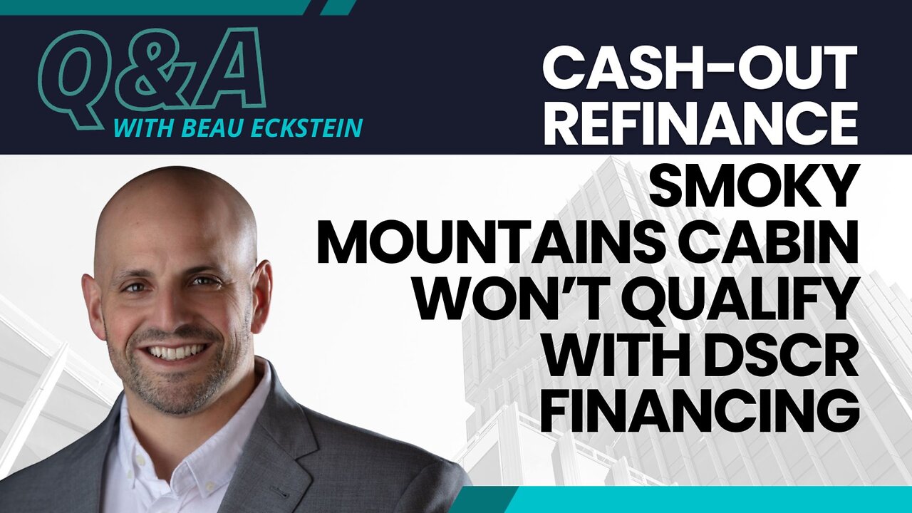 Cashout Refinance in the Smoky Mountains [Will not qualify for DSCR financing]