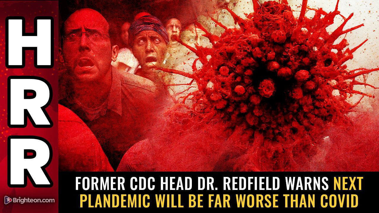 Former CDC head Dr. Redfield warns NEXT plandemic will be far WORSE than covid