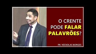 O crente pode falar palavrões? - Pr. Níckolas Borges