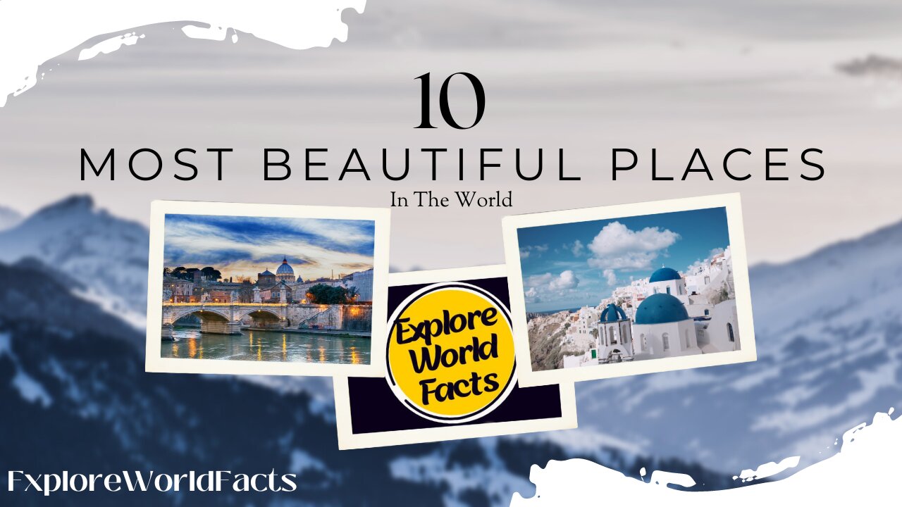 Unlocking Earth's Beauty: Top 10 Most Breathtaking Places to Experience | ExploreWorldFacts