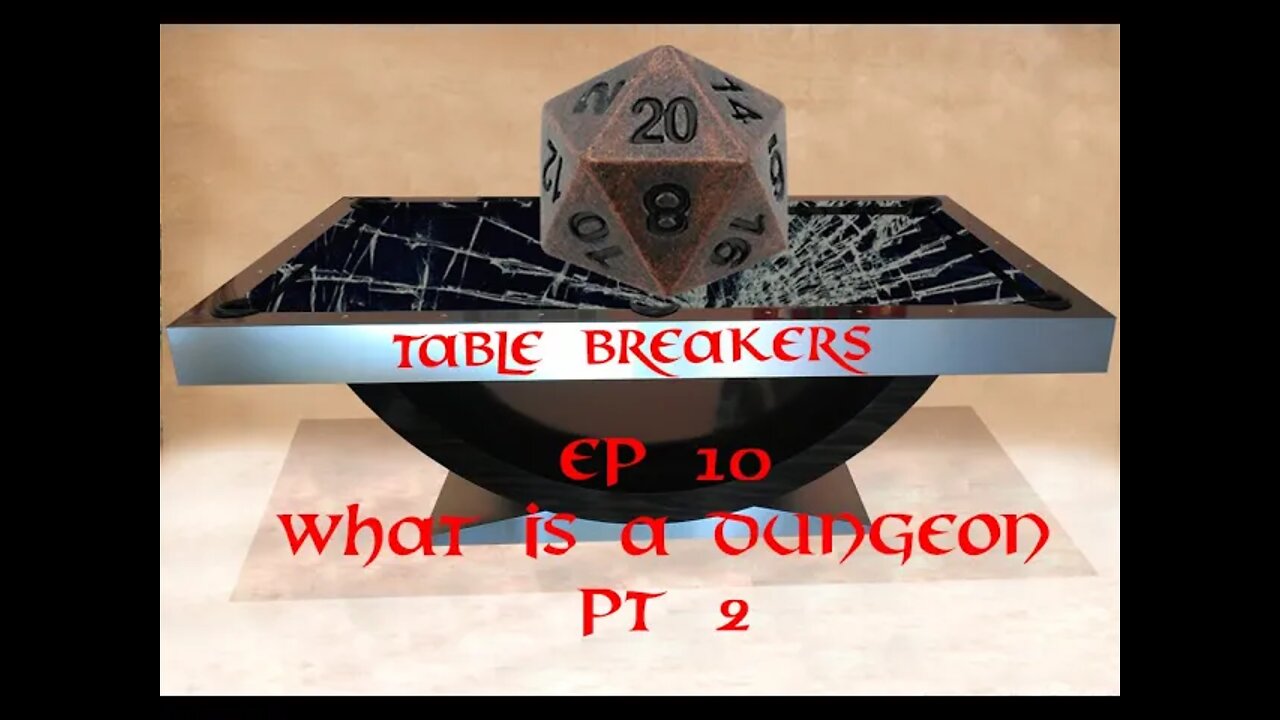 Table Breakers Episode 10: What is a Dungeon Pt 2