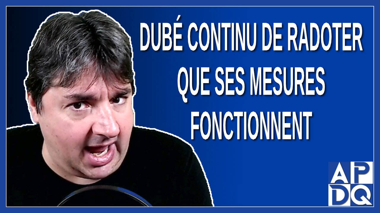 Dubé continu de radoter que ses mesures fonctionnent