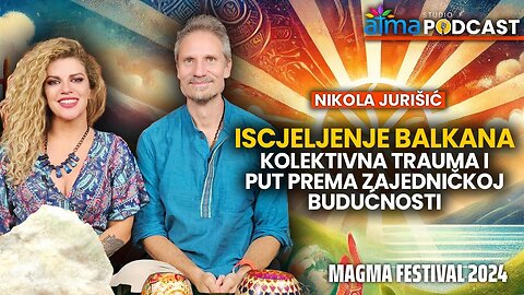 ISCJELJENJE BALKANA; KOLEKTIVNA TRAUMA I PUT PREMA ZAJEDNIČKOJ BUDUĆNOSTI ⁄ NIKOLA JURIŠIĆ ⁄ MAGMA