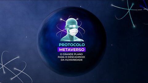 PROTOCOLO METAVERSO – O Grande Plano Para o Descaminho Da Humanidade