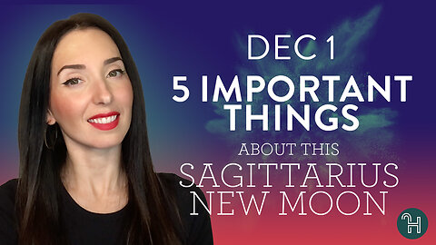 ♐️ Sagittarius New Moon Astrology on Dec 1st - 5 IMPORTANT THINGS!