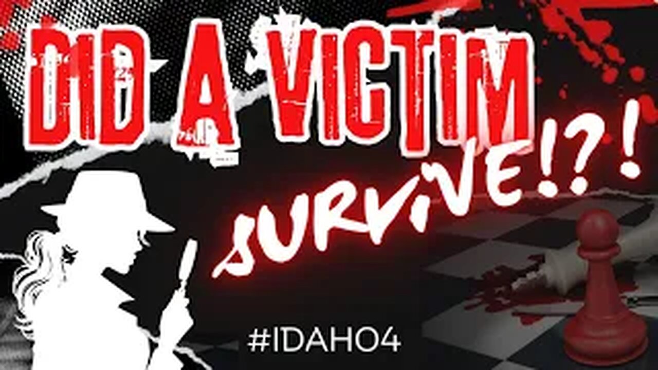 Idaho4: Theory & Speculation - Did one of the victims SURVIVE?!?