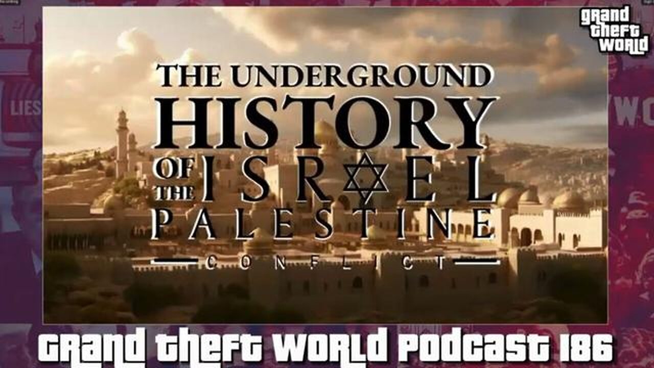 GTW Underground History of the Israel Palestine Conflict Clip From Grand Theft World Podcast 186