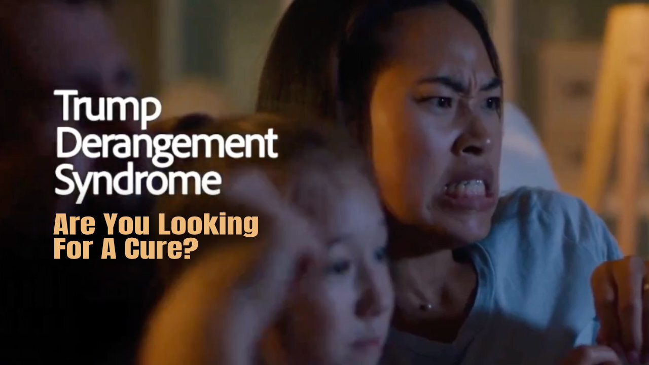 Are You Looking For A Cure For 'Trump Derangement Syndrome'?
