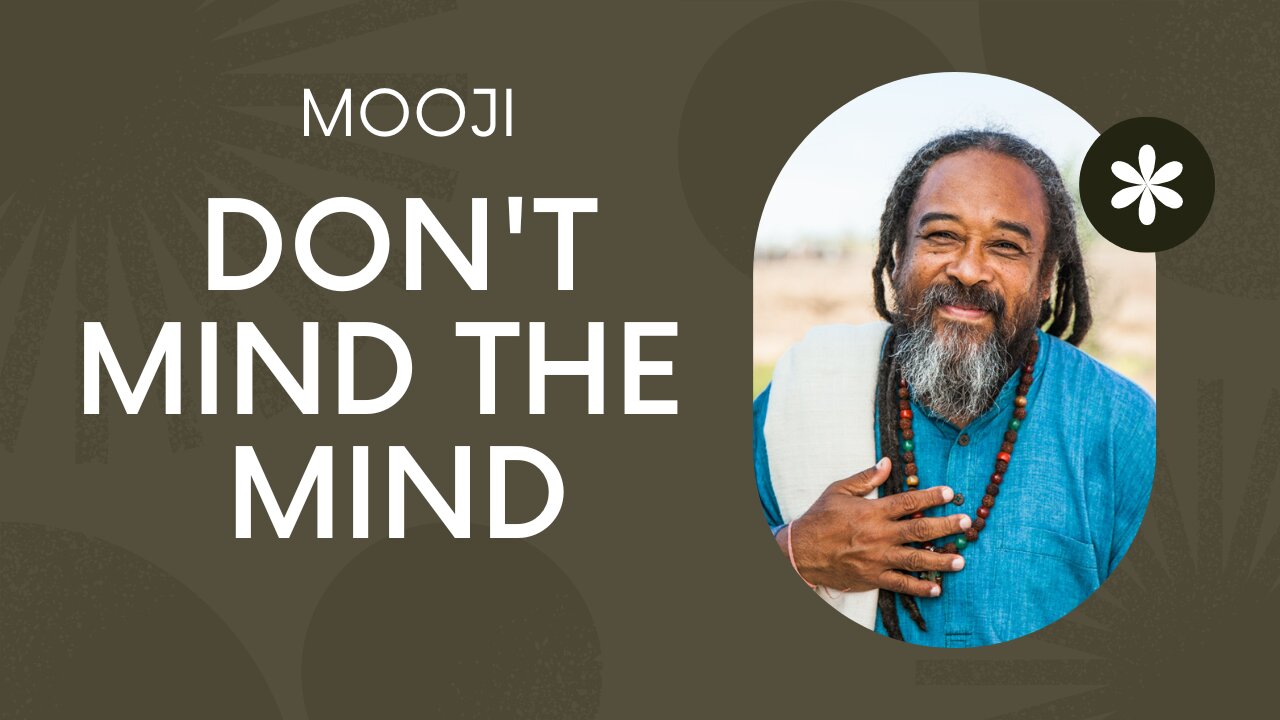 DON'T MIND THE MIND | Mooji