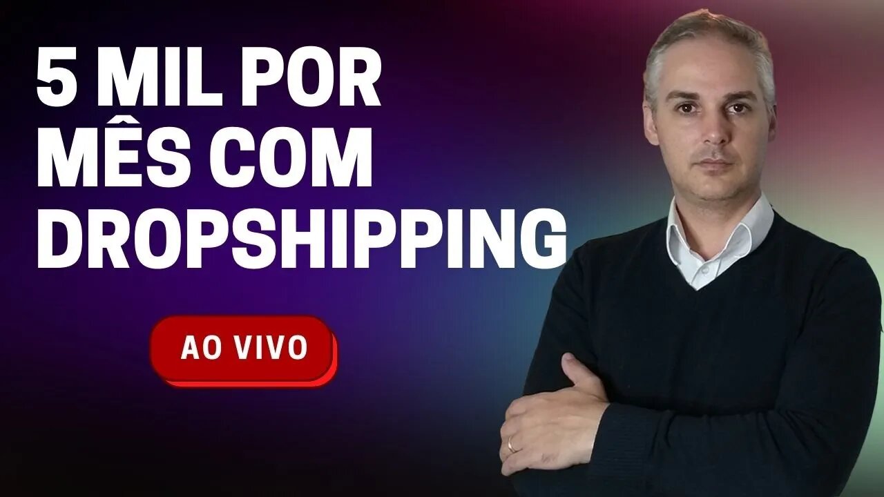 LIVE - PASSO A PASSO 5mil POR MÊS NO DROPSHIPPING