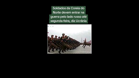 Soldados da Coreia do Norte devem entrar na guerra pelo lado russo até segunda-feira, diz Ucrânia