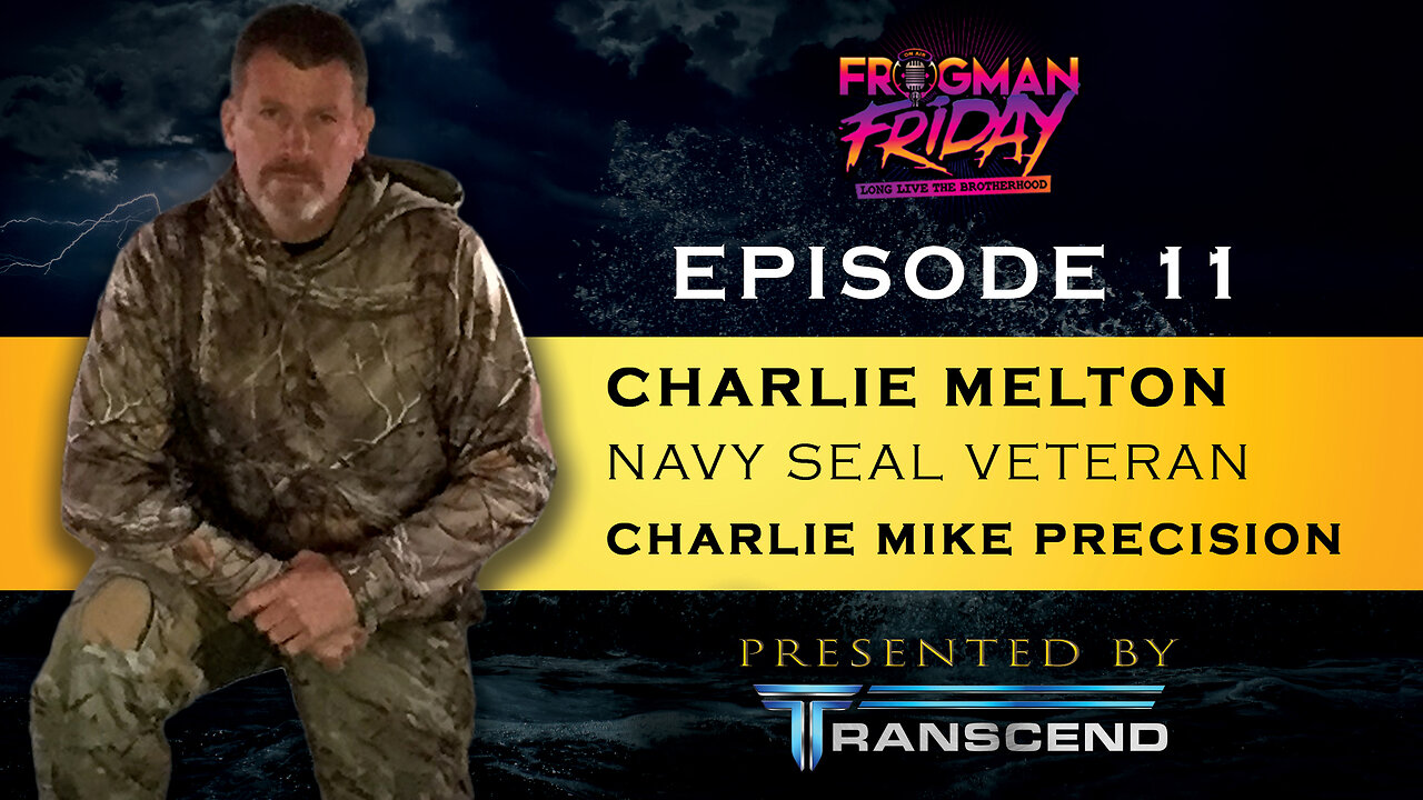 EP 11: Navy SEAL, Charlie Melton with Charlie Mike Precision