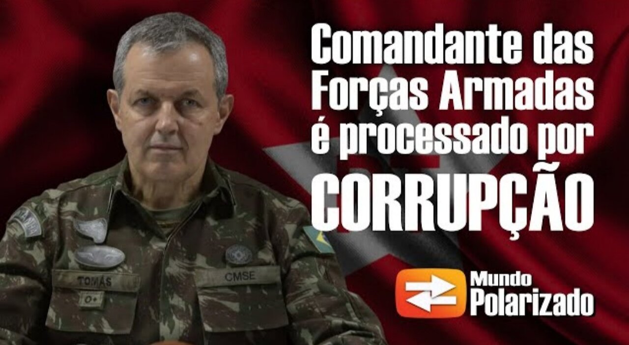 Comandante das Forças Armadas é PROCESSADO por CORRUPÇÃO - By Mundo Polarizado