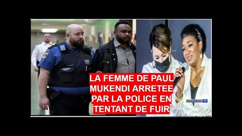 LA FEMME DU PASTEUR-VAMPIRE MUKENDI ARRETÉE PAR LA POLICE CANADIENNE EN TENTANT DE FUIR ELLE AUSSI