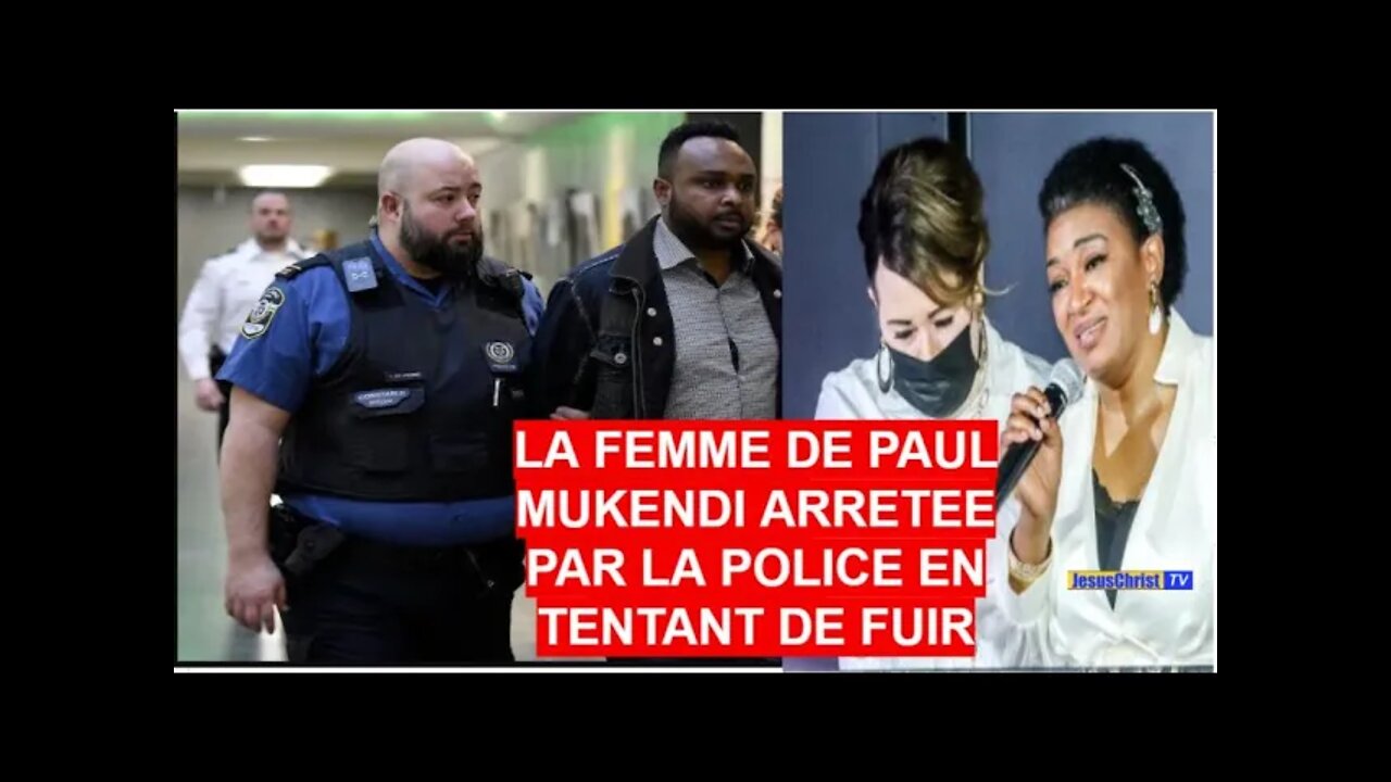 LA FEMME DU PASTEUR-VAMPIRE MUKENDI ARRETÉE PAR LA POLICE CANADIENNE EN TENTANT DE FUIR ELLE AUSSI